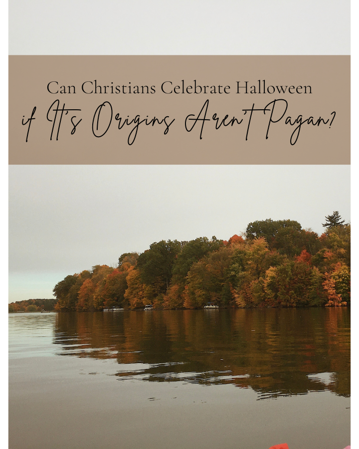 Fall foliage with the words "Can Christians Celebrate Halloween if It's Origins Aren't Pagan?"