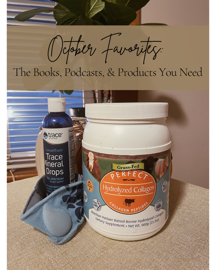 A bottle of trace mineral drops and a container of collagen with the words "October Favorites: The Books, Podcasts, and Products You Need"