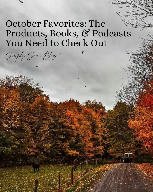 Fall foliage with the words "October favorites: the products, books, and podcasts you need to check out."