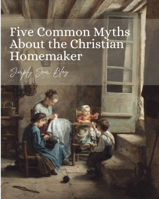 Artwork of a mother and her children with the words "Five Common Myths About the Christian Homemaker."